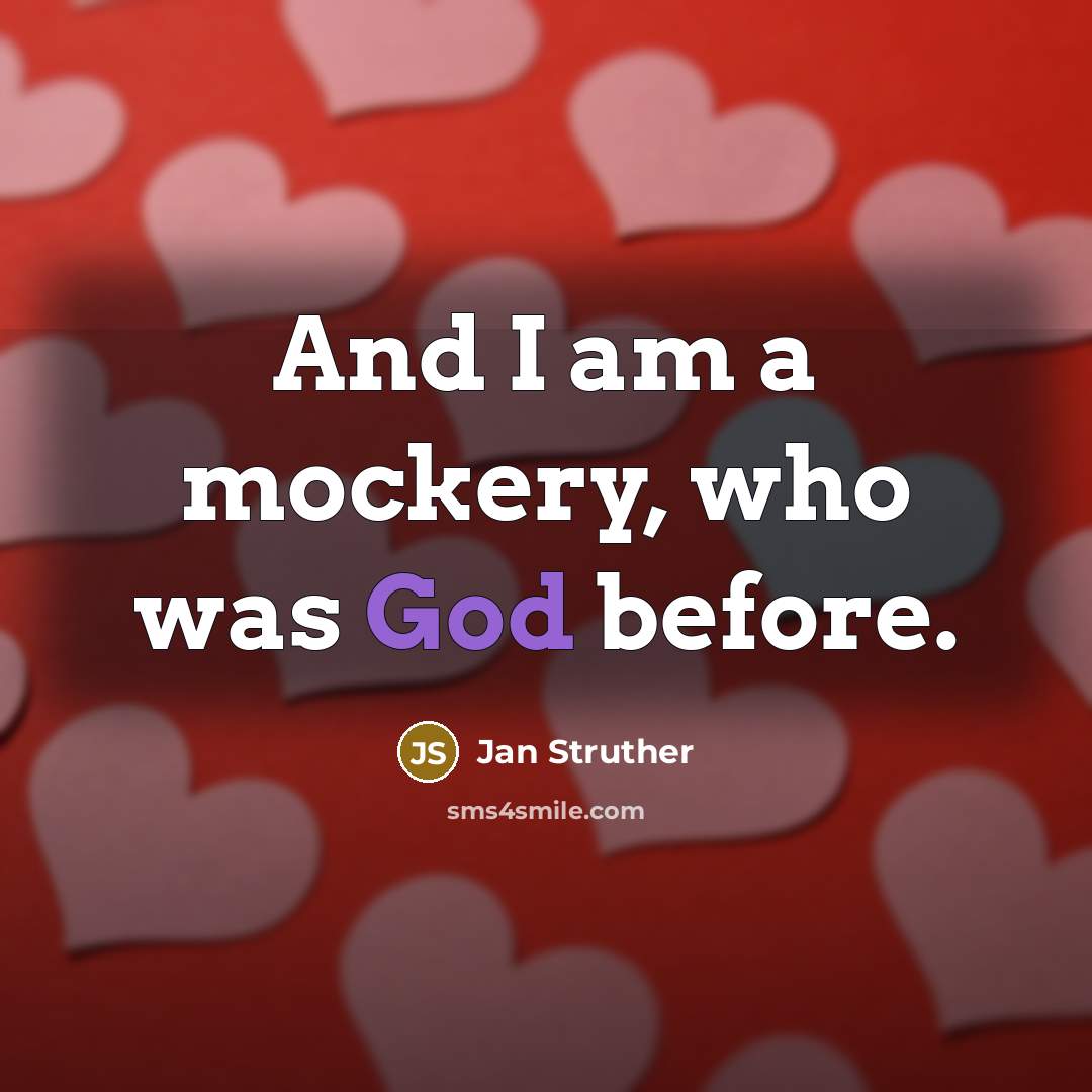 “And I am a mockery, who was God before.…” quote by Jan Struther