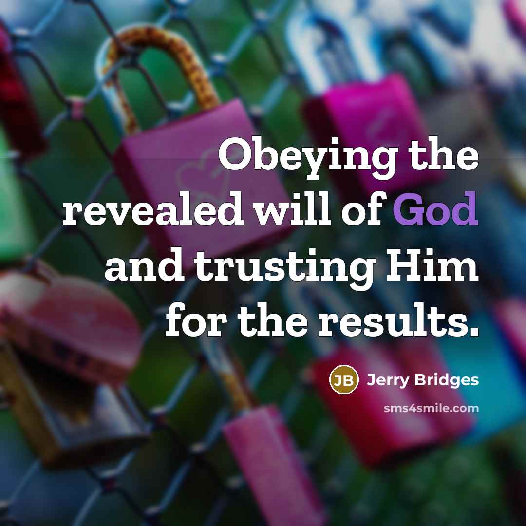 “Obeying the revealed will of God and trusting Him for…” quote by Jerry Bridges