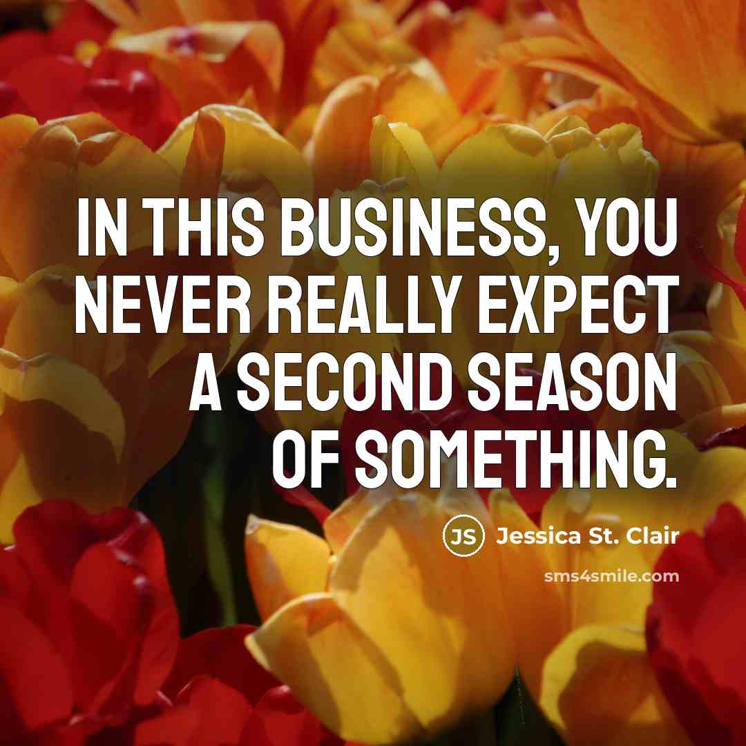 “In this business, you never really expect a second season…” quote by Jessica St. Clair