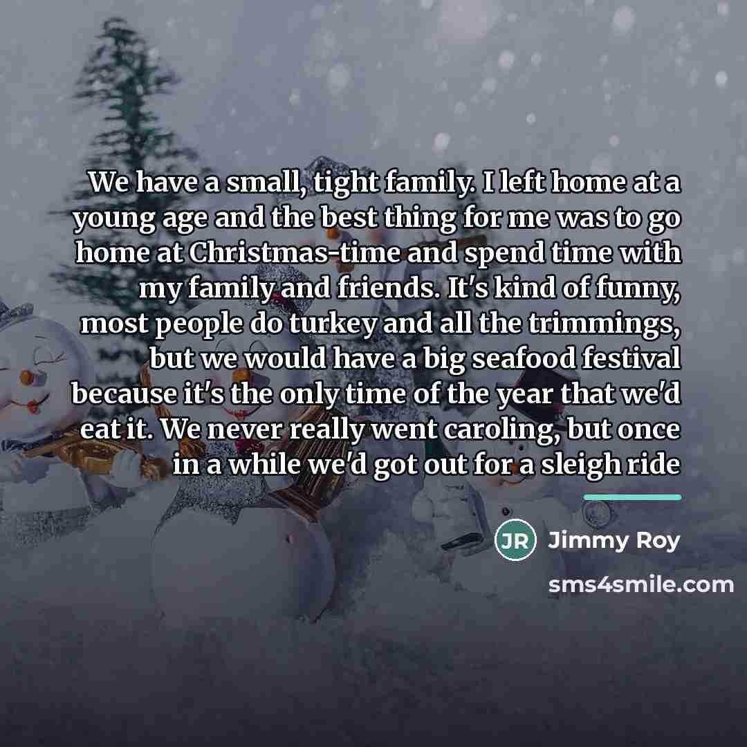 “We have a small, tight family. I left home at…” quote by Jimmy Roy