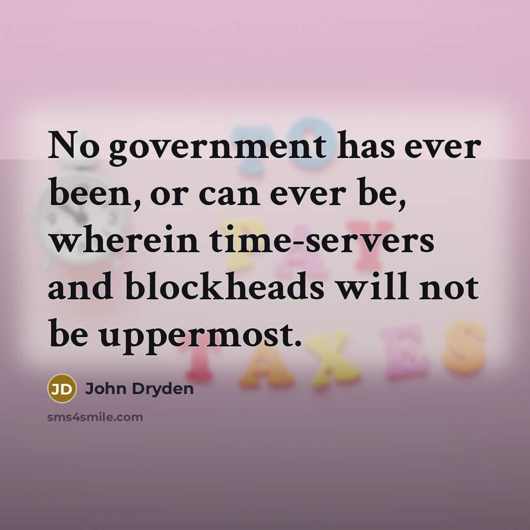 “No government has ever been, or can ever be, wherein…” quote by John Dryden