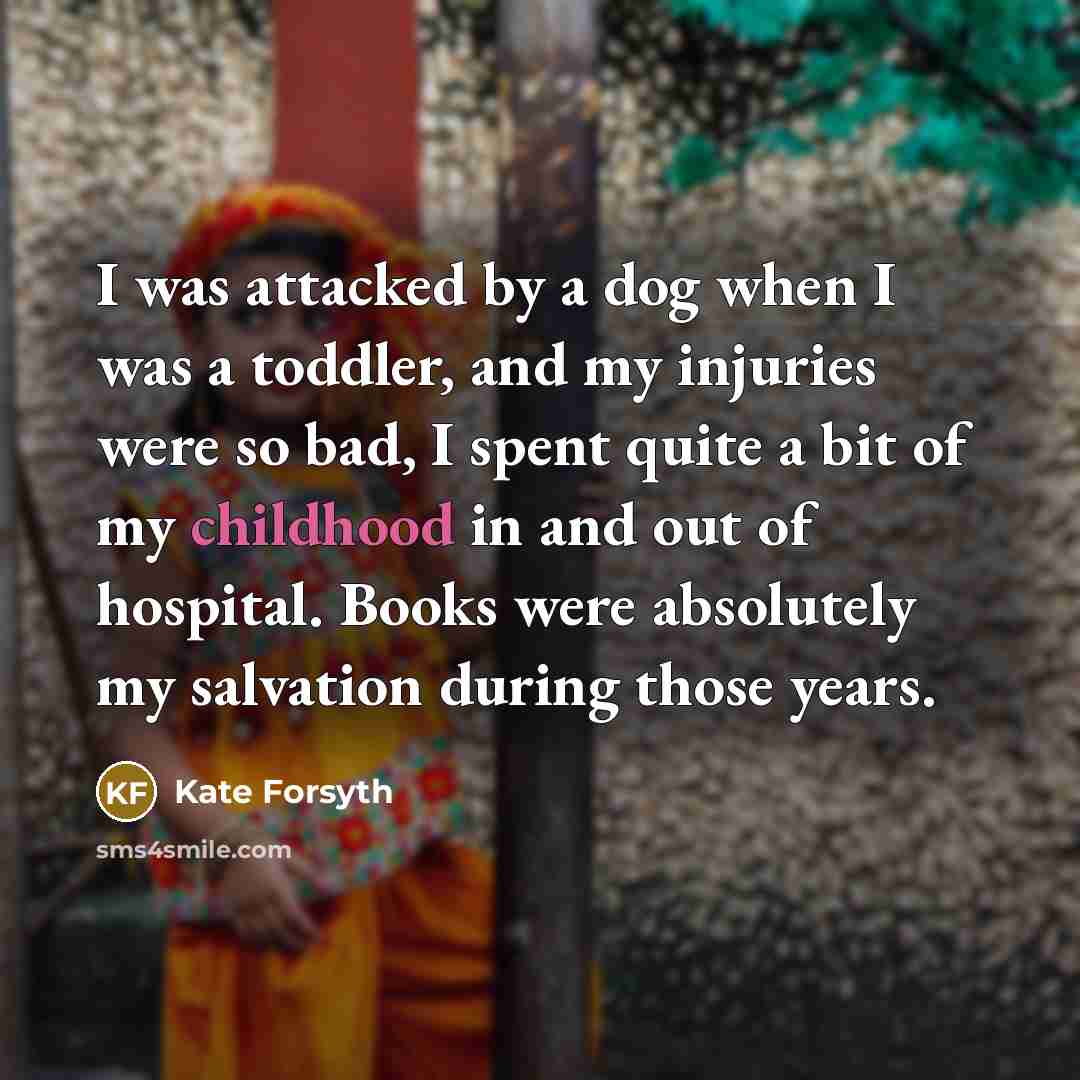 “I was attacked by a dog when I was a…” quote by Kate Forsyth