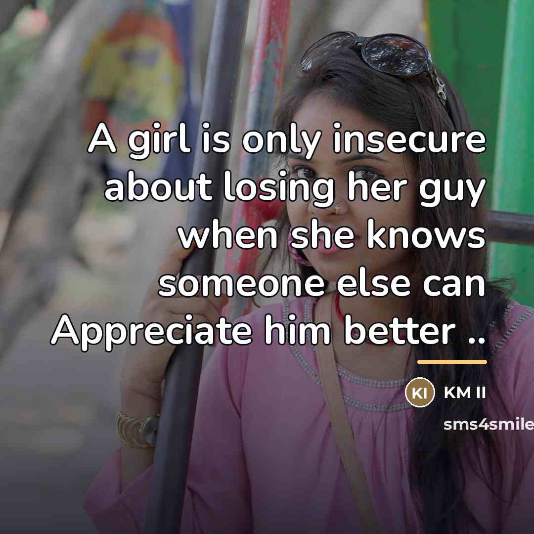 “A girl is only insecure about losing her guy when…” quote by KM II
