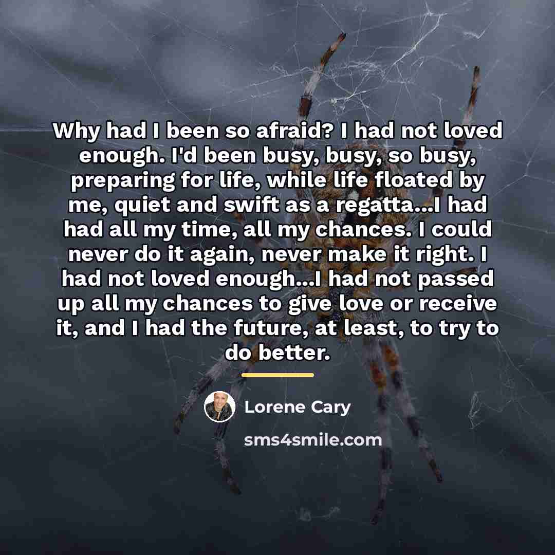 “Why had I been so afraid? I had not loved…” quote by Lorene Cary
