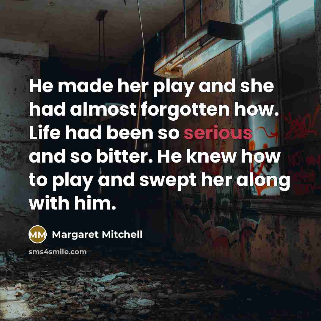 “He made her play and she had almost forgotten how.…” quote by Margaret Mitchell