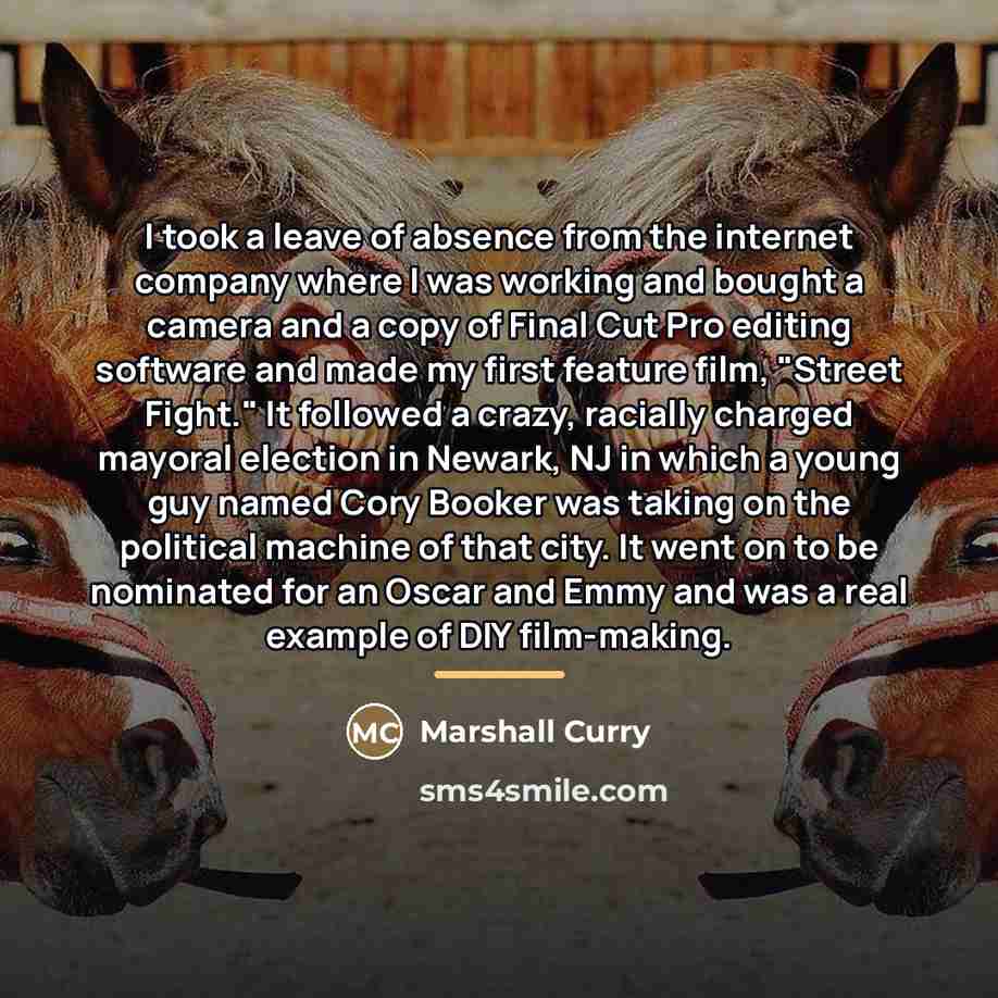 “I took a leave of absence from the internet company…” quote by Marshall Curry