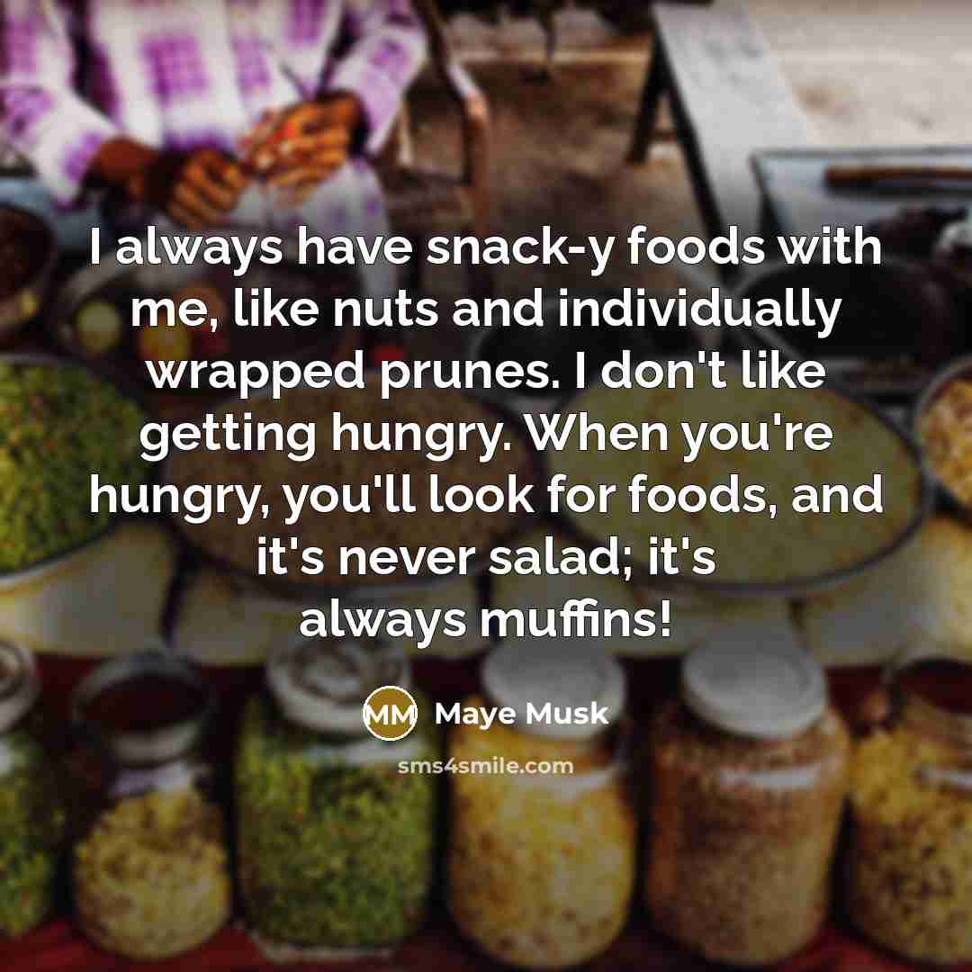 “I always have snack-y foods with me, like nuts and…” quote by Maye Musk