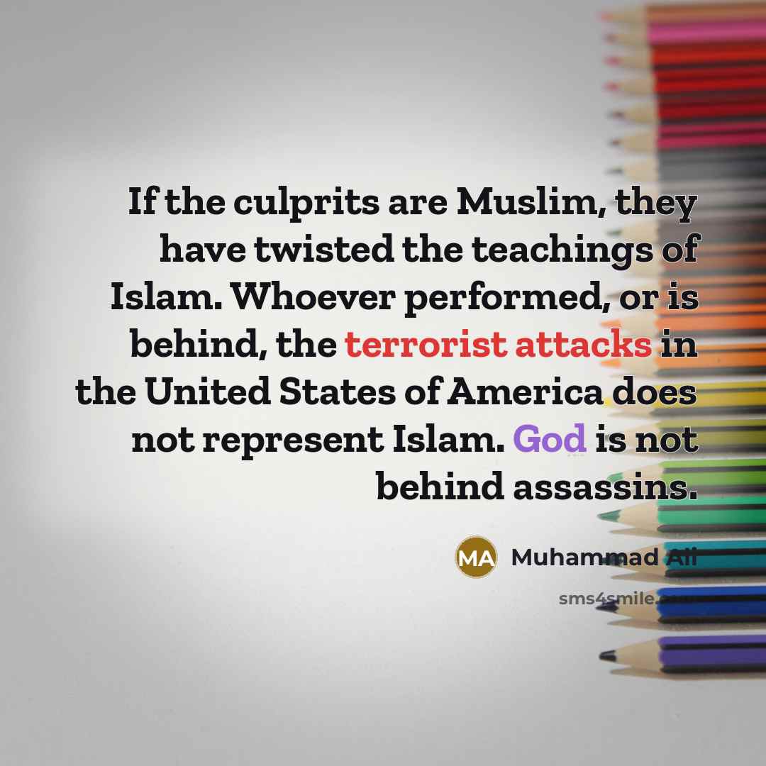 “If the culprits are Muslim, they have twisted the teachings…” quote by Muhammad Ali
