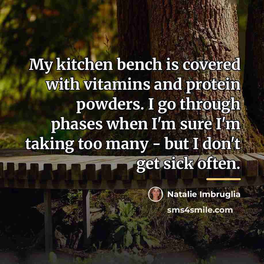 “My kitchen bench is covered with vitamins and protein powders.…” quote by Natalie Imbruglia