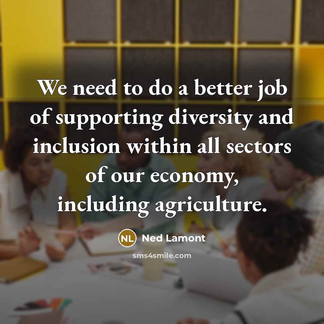 “We need to do a better job of supporting diversity…” quote by Ned Lamont