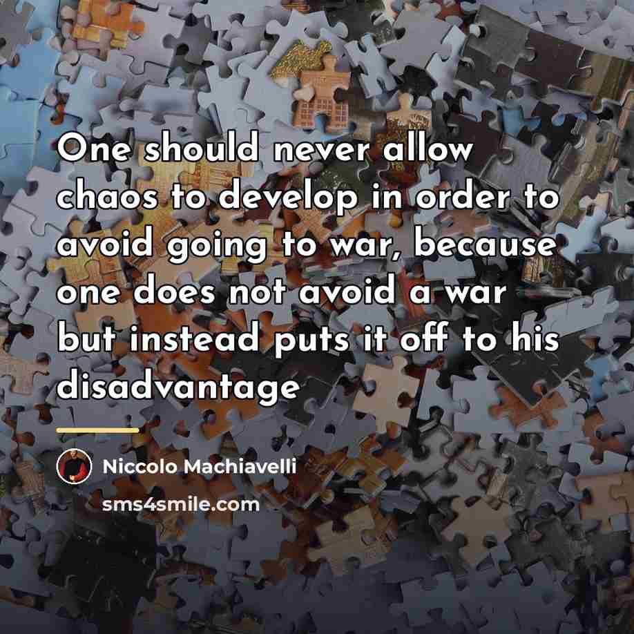 “One should never allow chaos to develop in order to…” quote by Niccolo Machiavelli