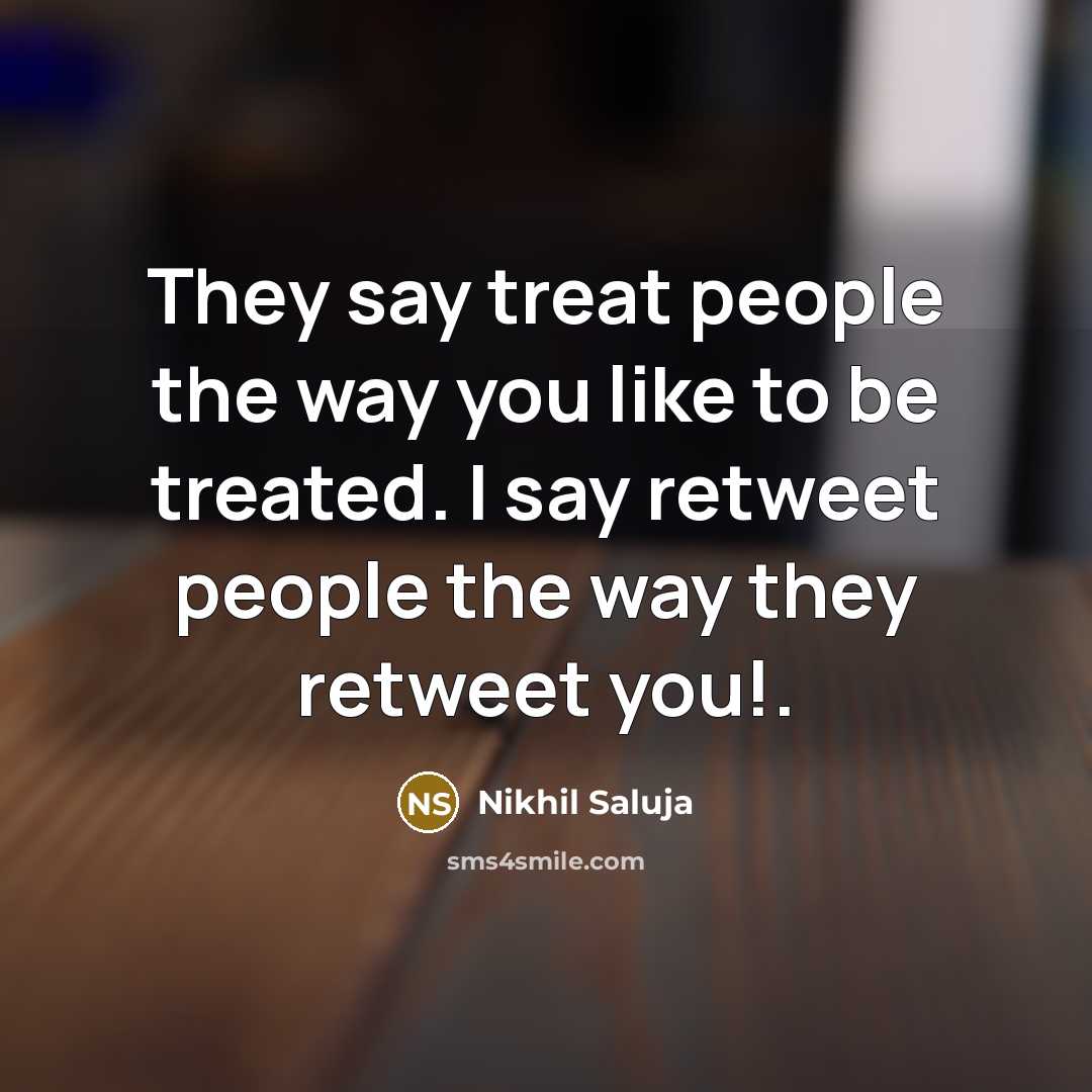 “They say treat people the way you like to be…” quote by Nikhil Saluja