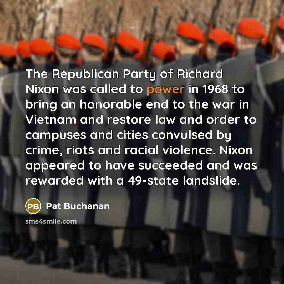 “The Republican Party of Richard Nixon was called to power…” quote by Pat Buchanan