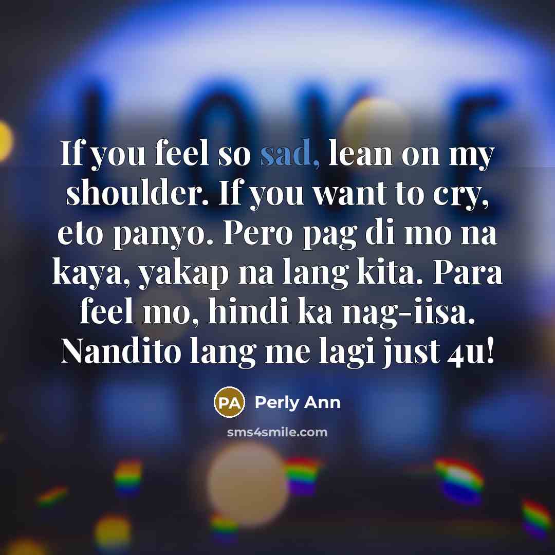 “If you feel so sad, lean on my shoulder. If…” quote by Perly Ann