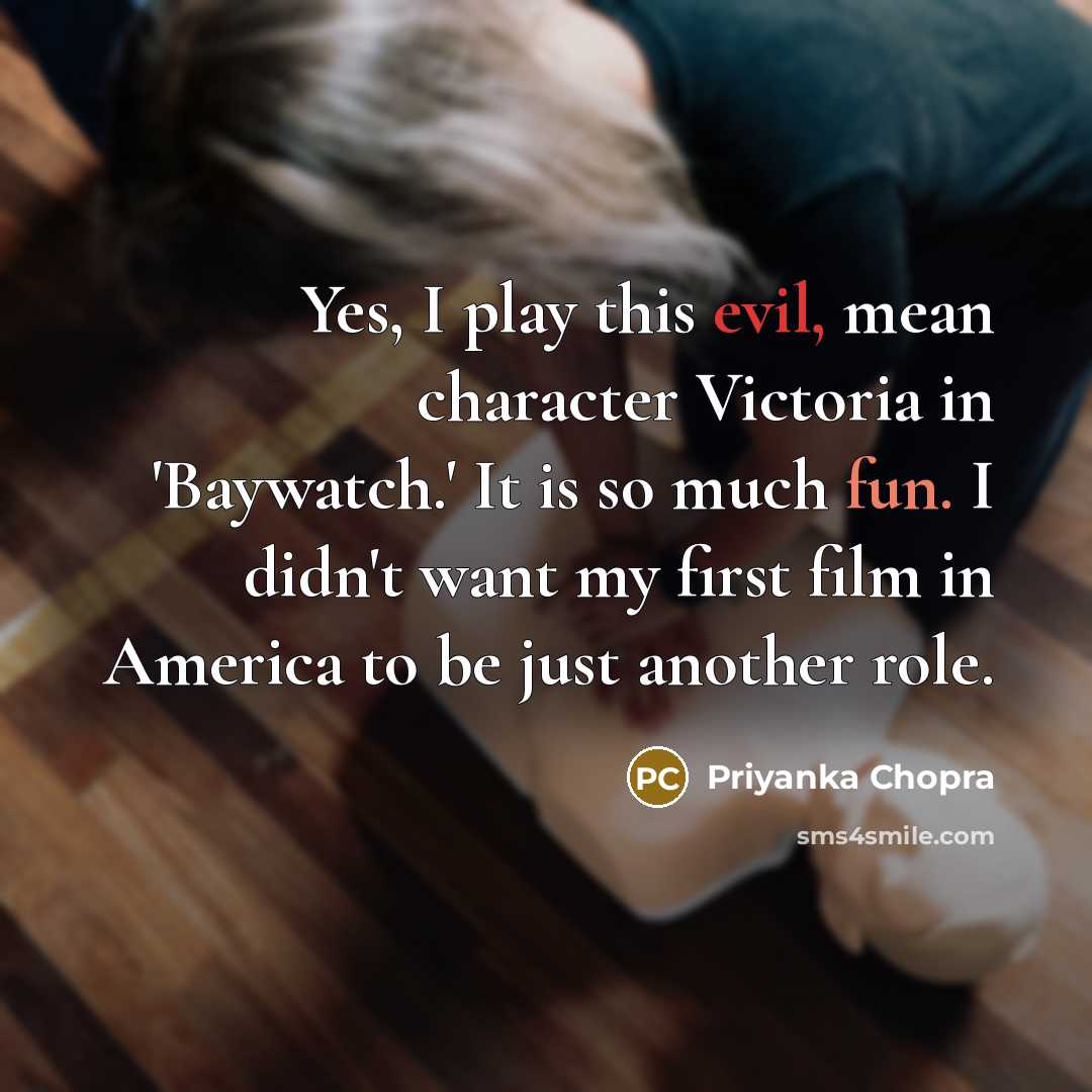 “Yes, I play this evil, mean character Victoria in 'Baywatch.'…” quote by Priyanka Chopra