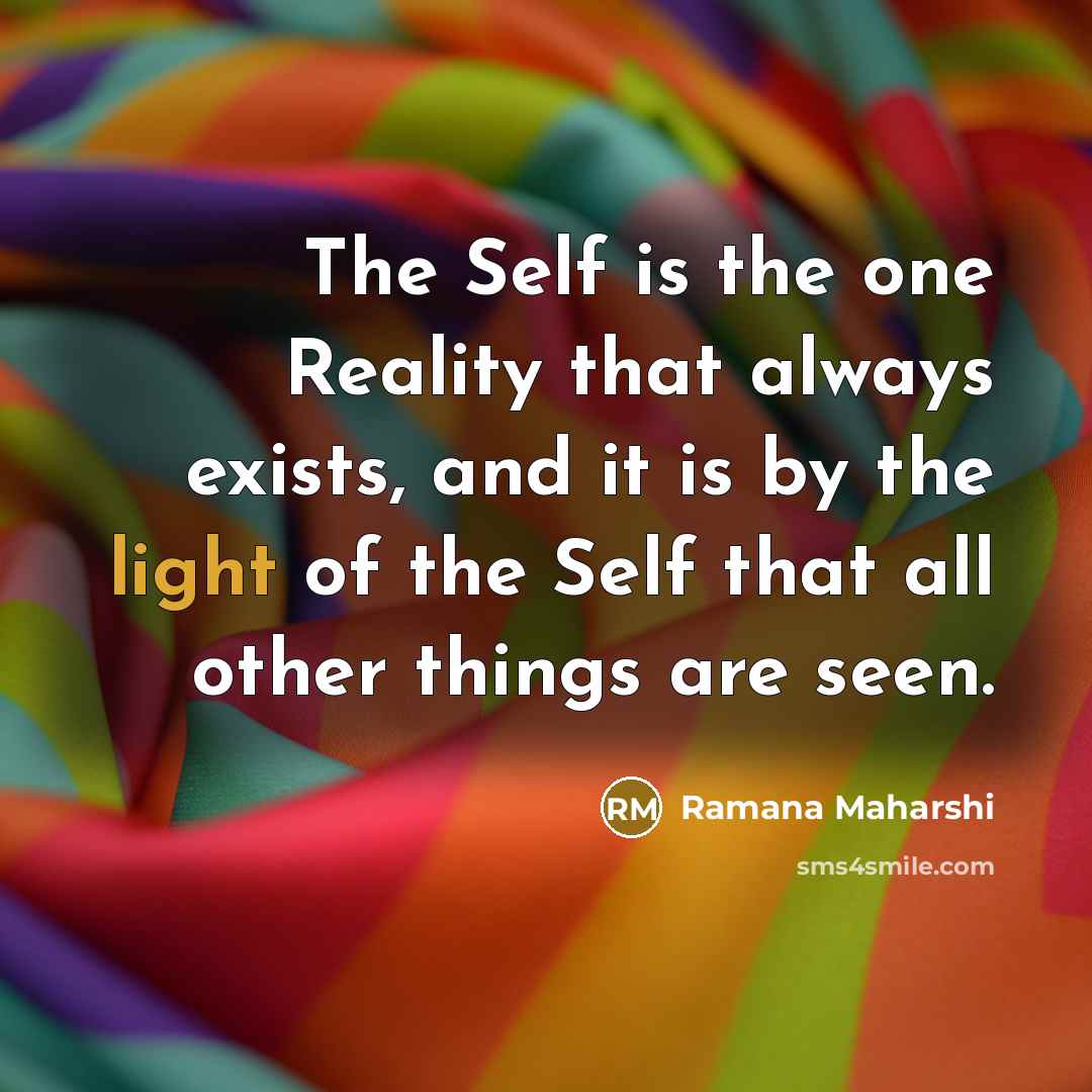 “The Self is the one Reality that always exists, and…” quote by Ramana Maharshi