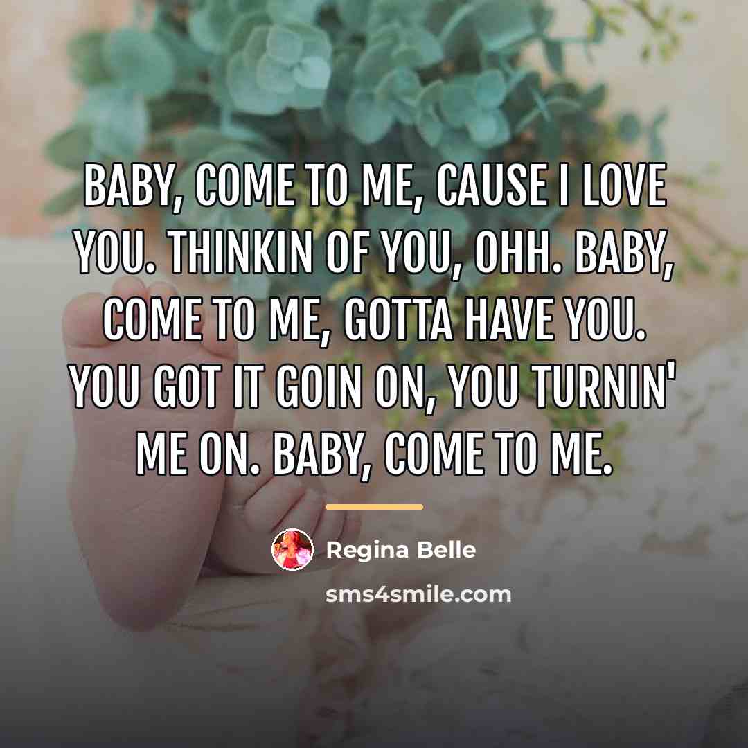 “Baby, come to me, cause I love you. Thinkin of…” quote by Regina Belle