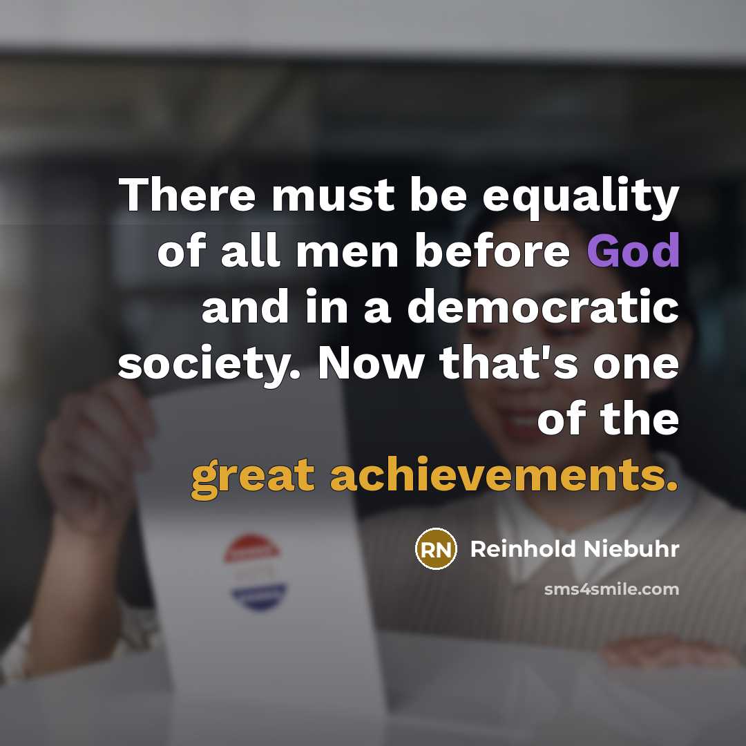 “There must be equality of all men before God and…” quote by Reinhold Niebuhr