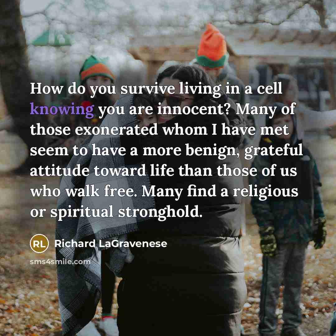 “How do you survive living in a cell knowing you…” quote by Richard LaGravenese