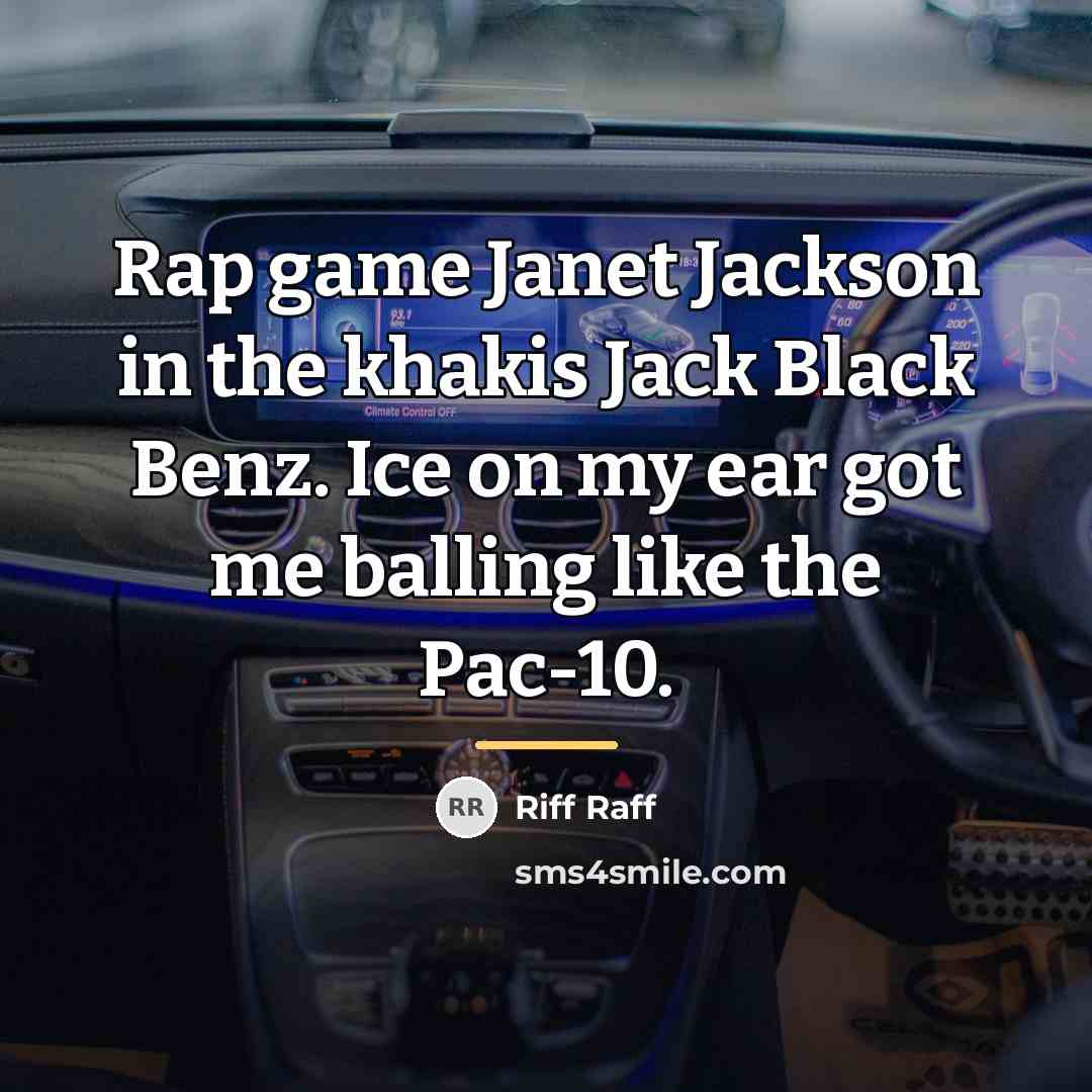 “Rap game Janet Jackson in the khakis Jack Black Benz.…” quote by Riff Raff