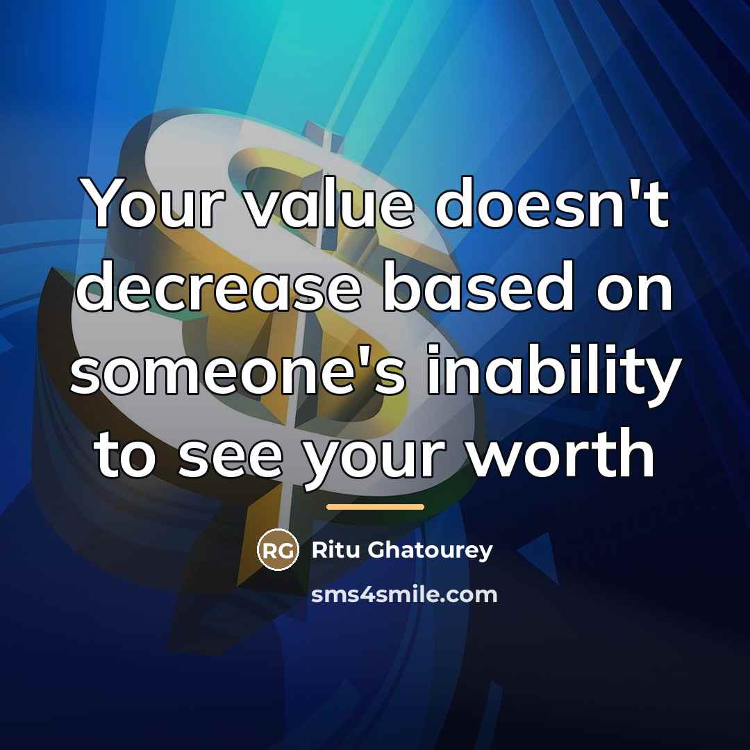 “Your value doesn't decrease based on someone's inability to see…” quote by Ritu Ghatourey