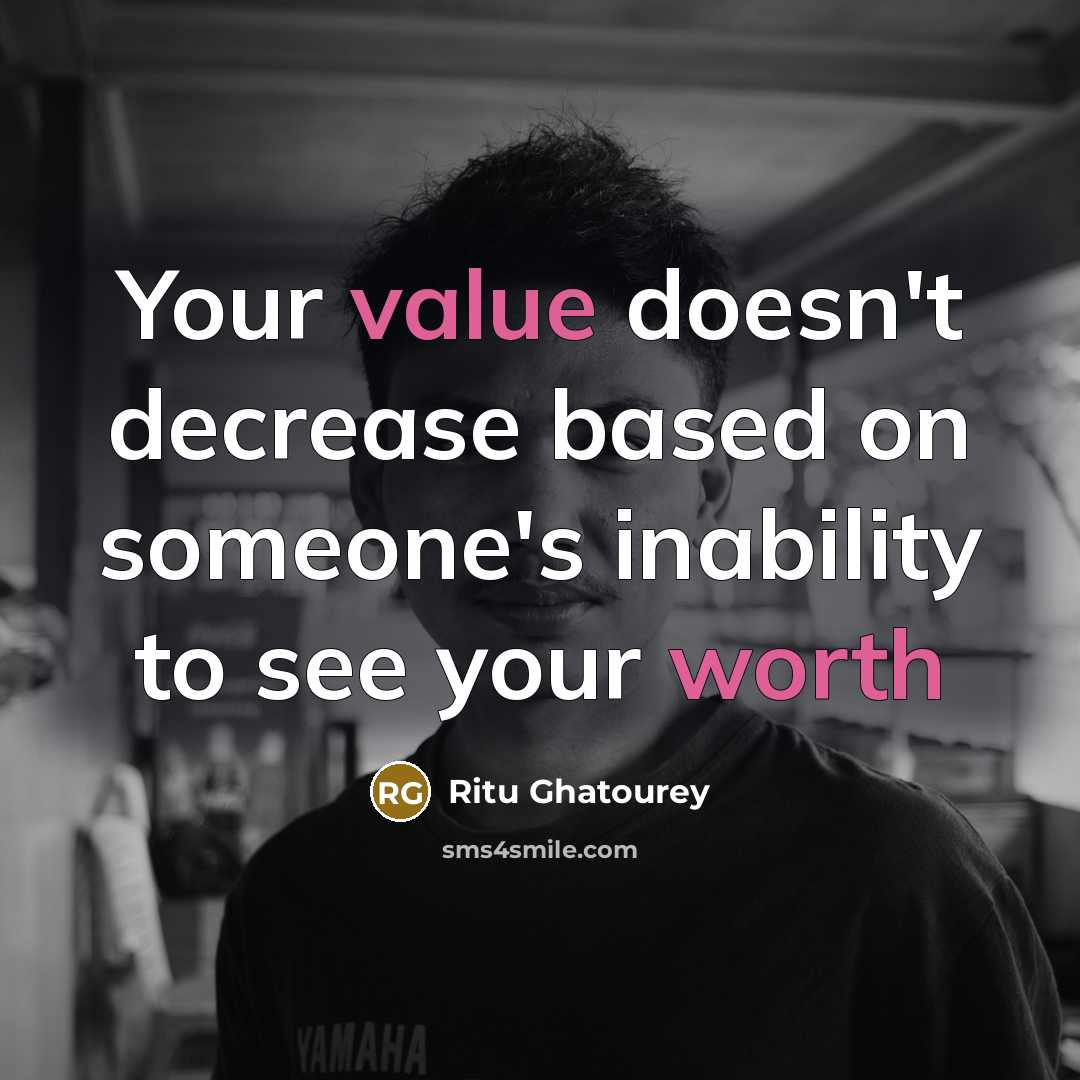 “Your value doesn't decrease based on someone's inability to see your worth” quote by Ritu Ghatourey