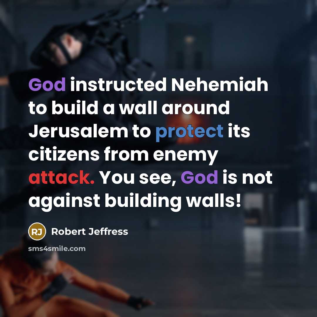 “God instructed Nehemiah to build a wall around Jerusalem to…” quote by Robert Jeffress