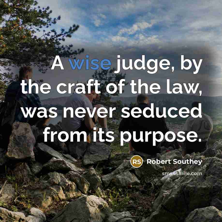 “A wise judge, by the craft of the law, was…” quote by Robert Southey