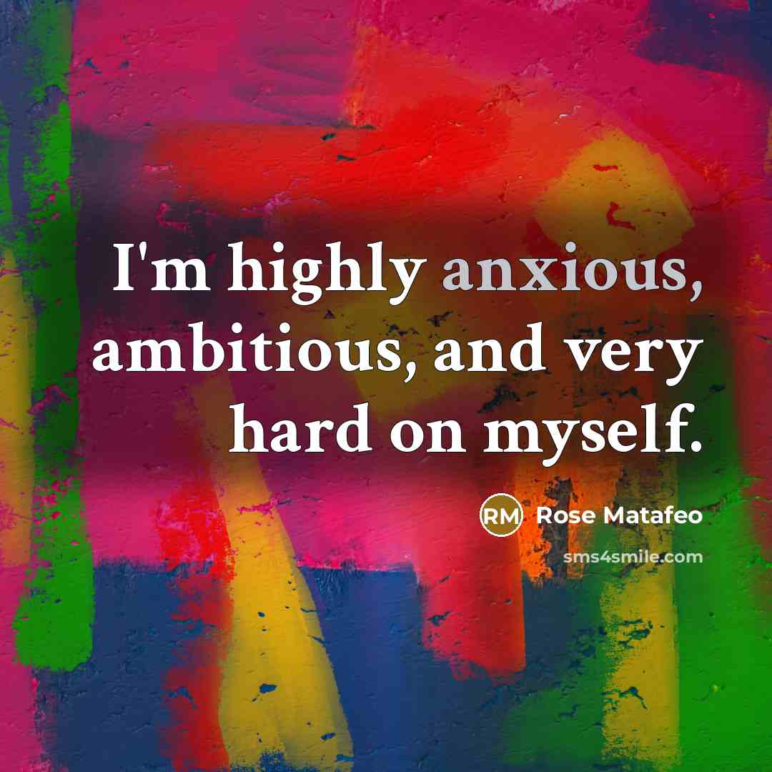 “I'm highly anxious, ambitious, and very hard on myself.…” quote by Rose Matafeo