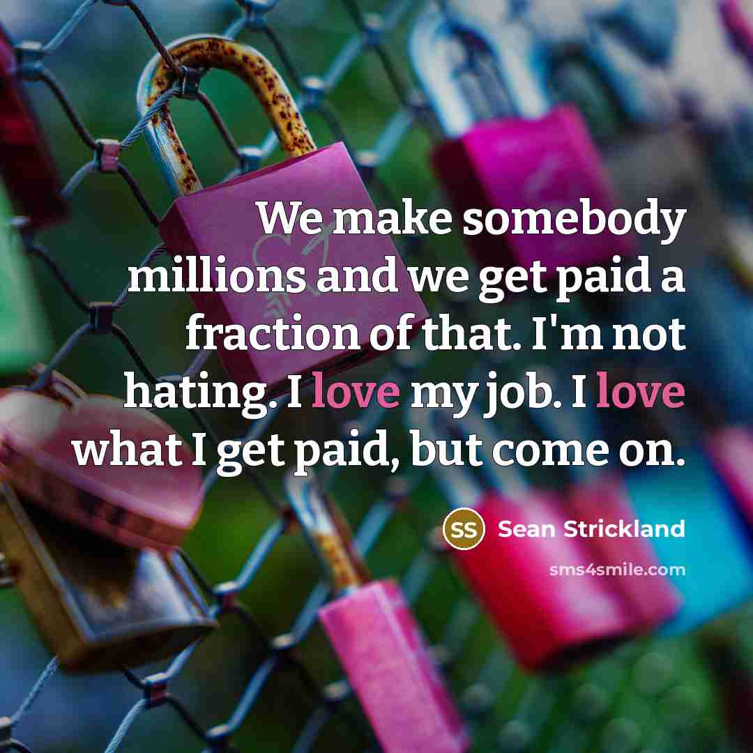 “We make somebody millions and we get paid a fraction…” quote by Sean Strickland