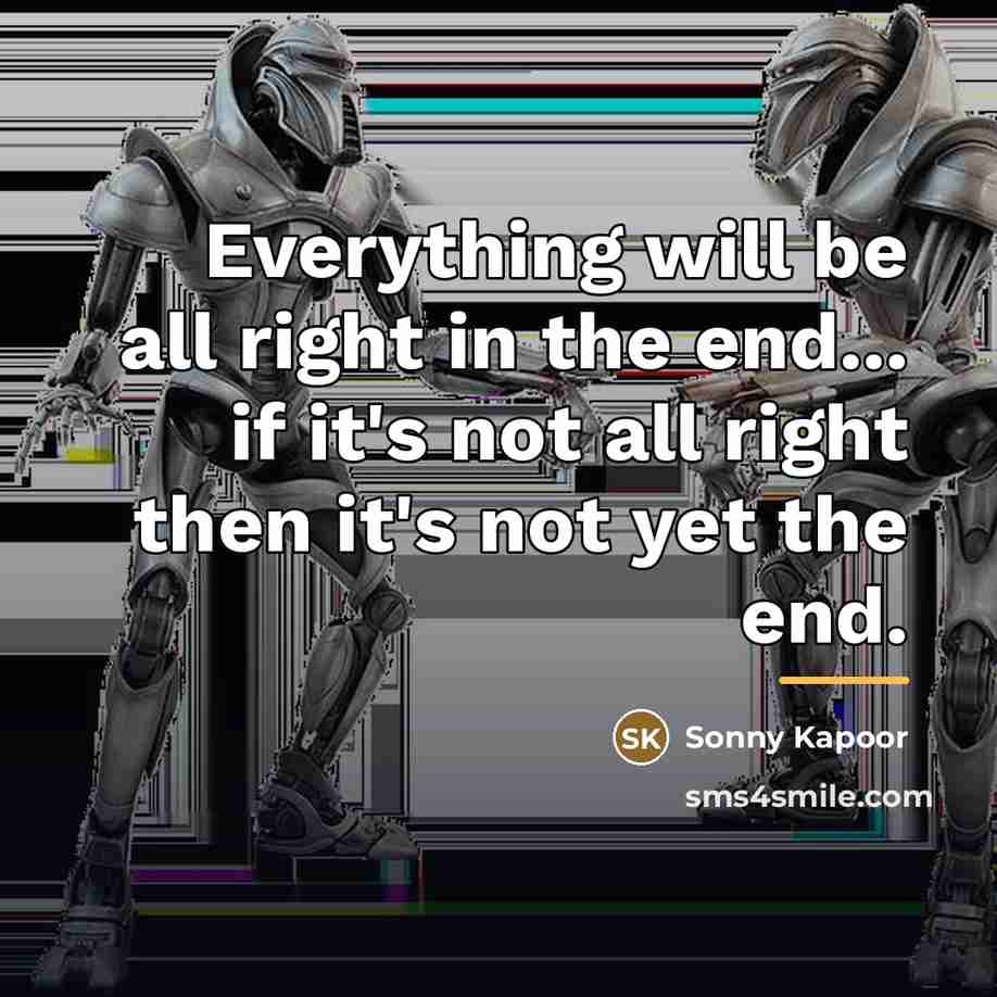 “Everything will be all right in the end... if it's…” quote by Sonny Kapoor