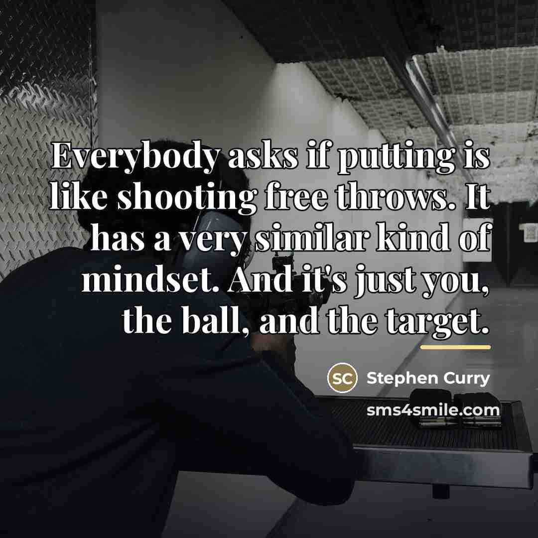 “Everybody asks if putting is like shooting free throws. It…” quote by Stephen Curry