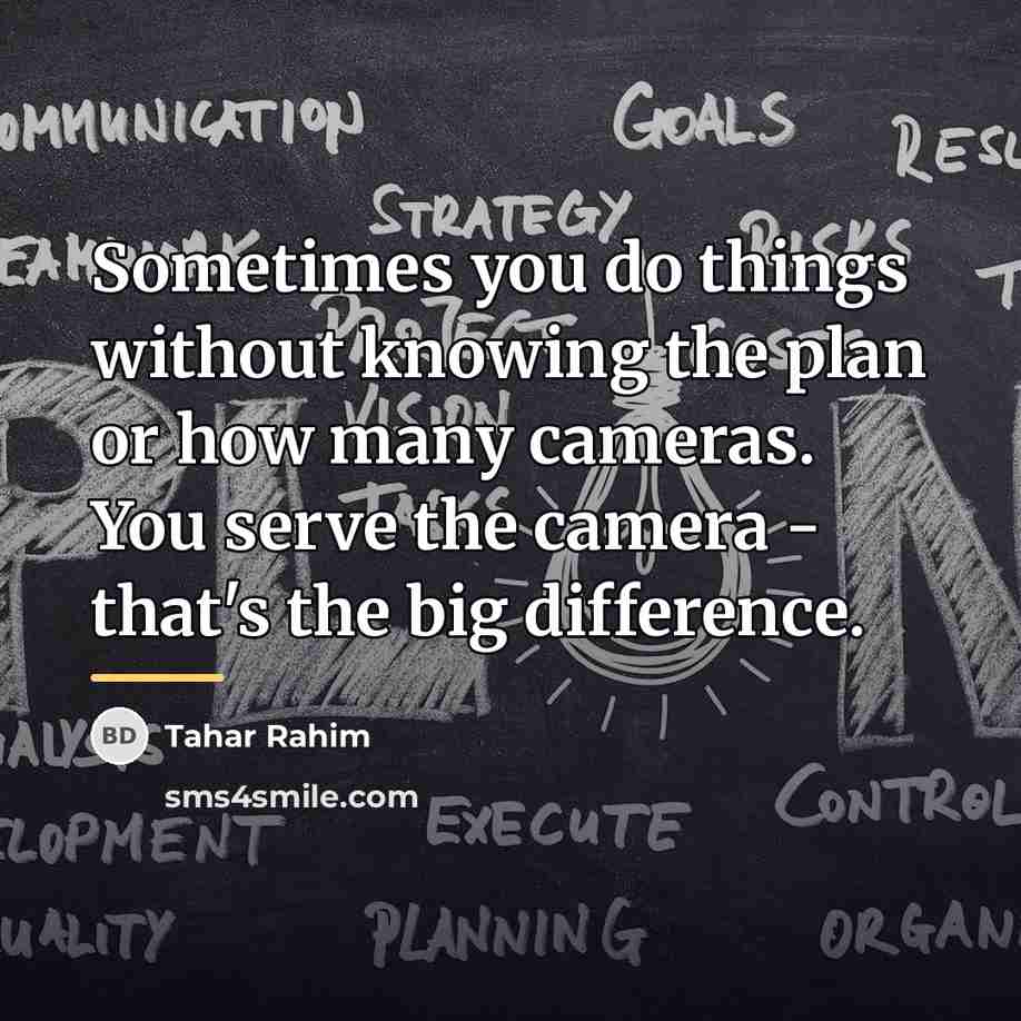 “Sometimes you do things without knowing the plan or how…” quote by Tahar Rahim