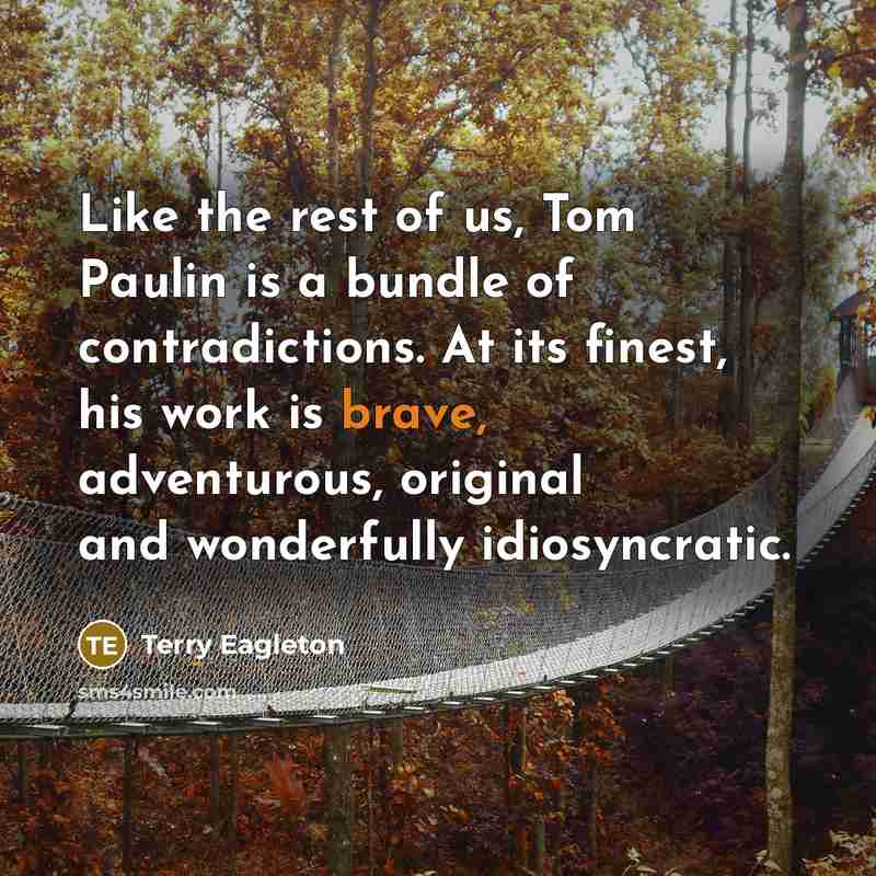 “Like the rest of us, Tom Paulin is a bundle…” quote by Terry Eagleton