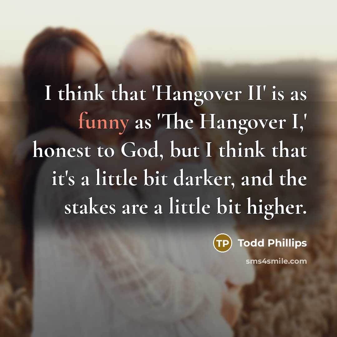 “I think that 'Hangover II' is as funny as 'The…” quote by Todd Phillips