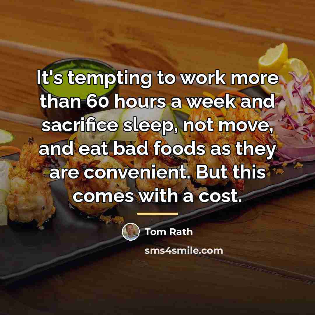 “It's tempting to work more than 60 hours a week…” quote by Tom Rath