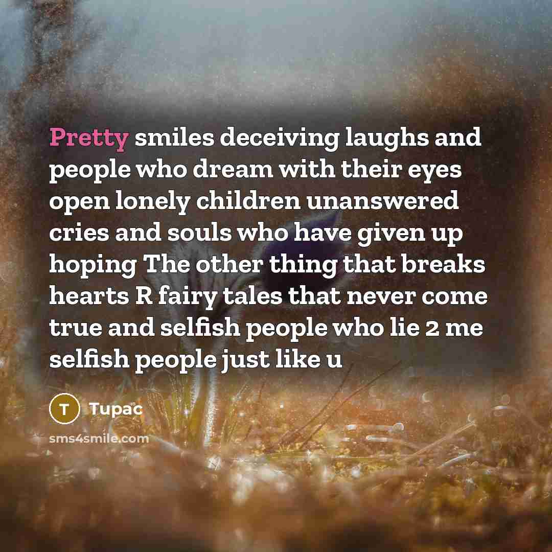 “Pretty smiles deceiving laughs and people who dream with their…” quote by Tupac