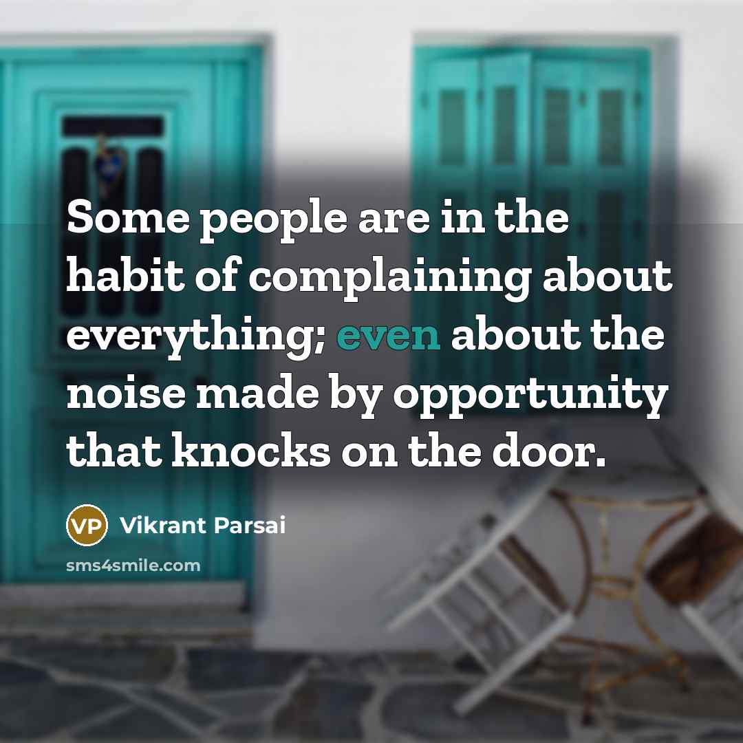 “Some people are in the habit of complaining about everything;…” quote by Vikrant Parsai