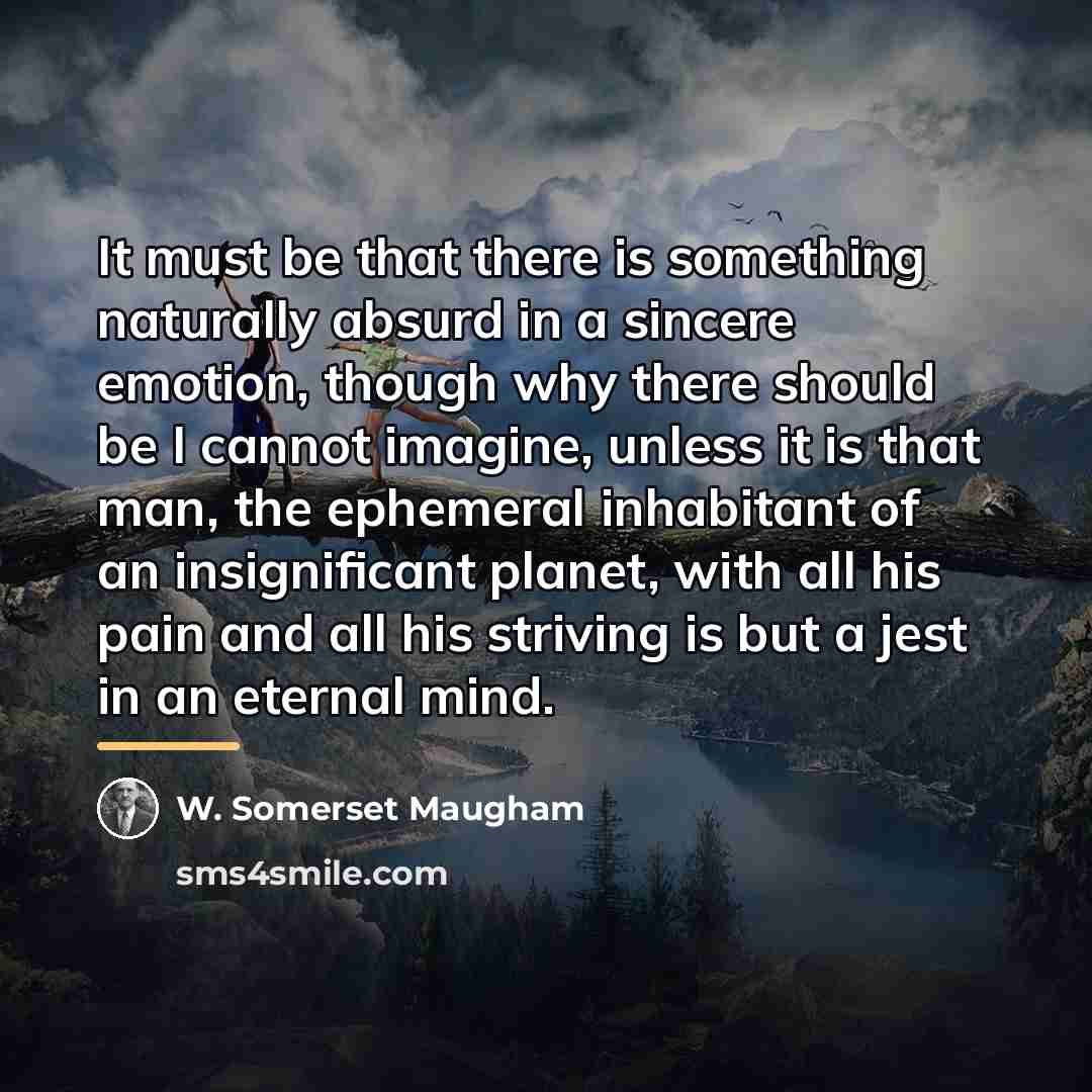 “It must be that there is something naturally absurd in…” quote by W. Somerset Maugham