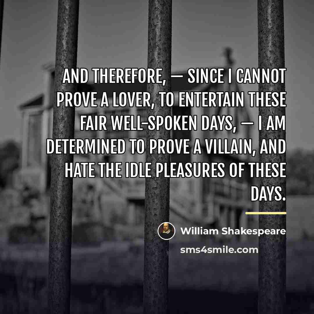 “And therefore, — since I cannot prove a lover, To…” quote by William Shakespeare