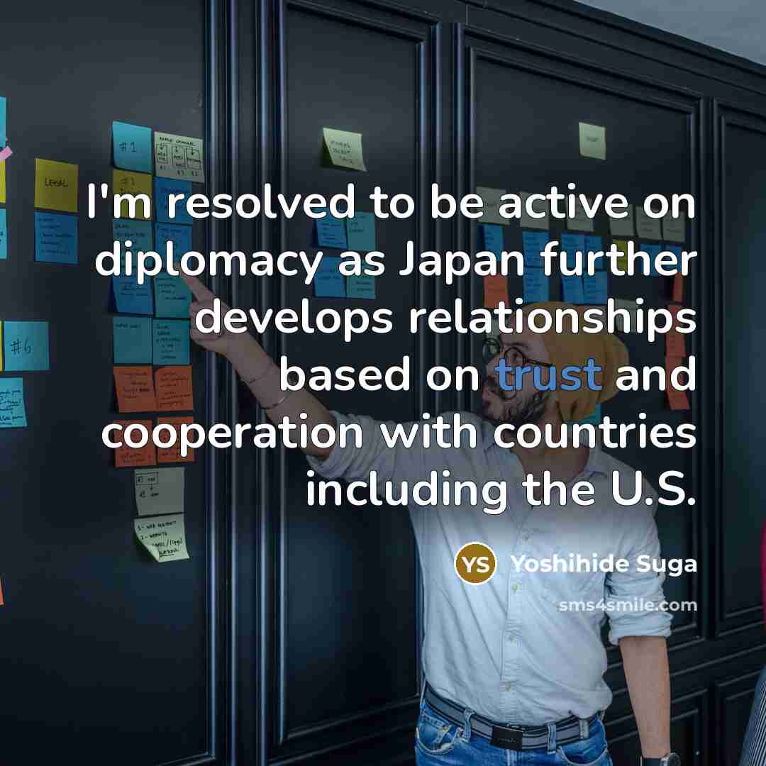 “I'm resolved to be active on diplomacy as Japan further…” quote by Yoshihide Suga