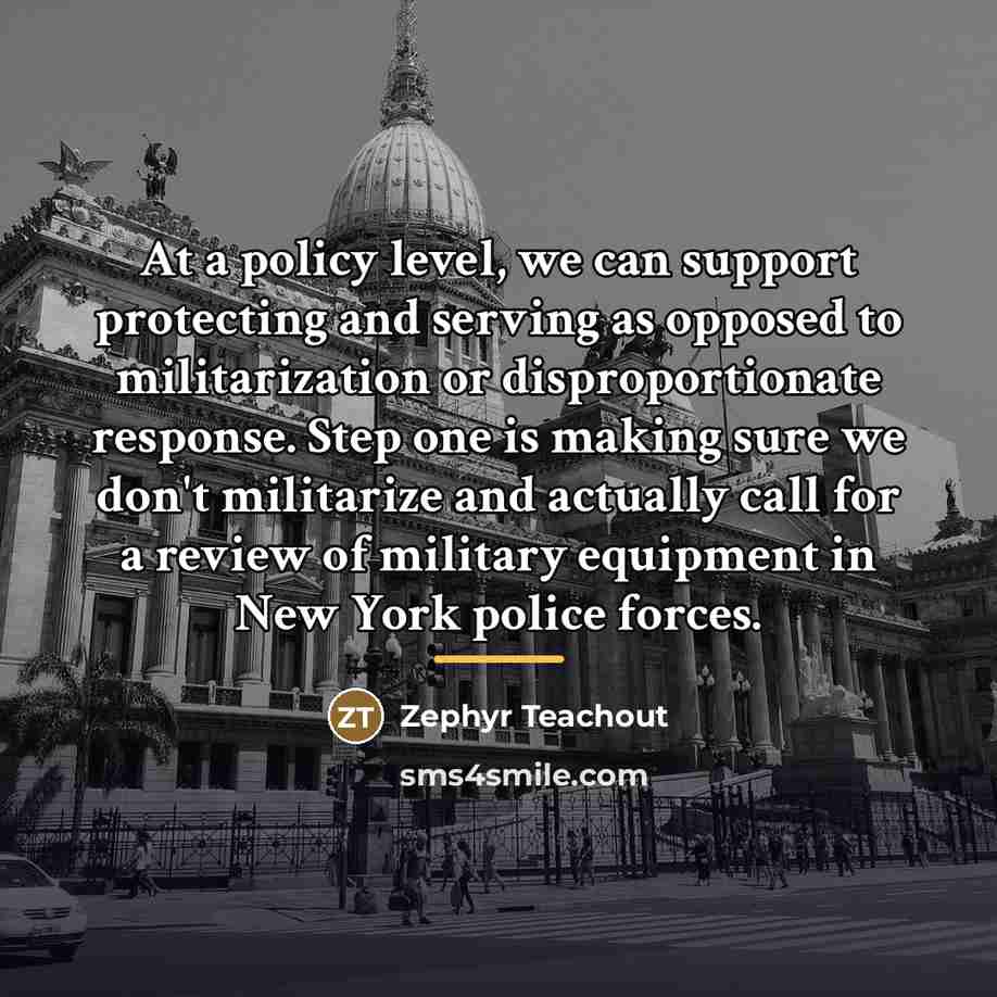 “At a policy level, we can support protecting and serving…” quote by Zephyr Teachout