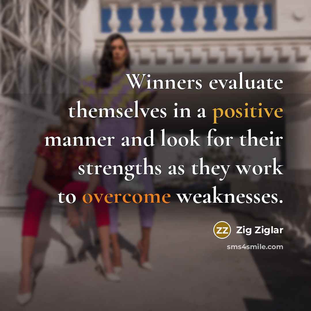 “Winners evaluate themselves in a positive manner and look for…” quote by Zig Ziglar
