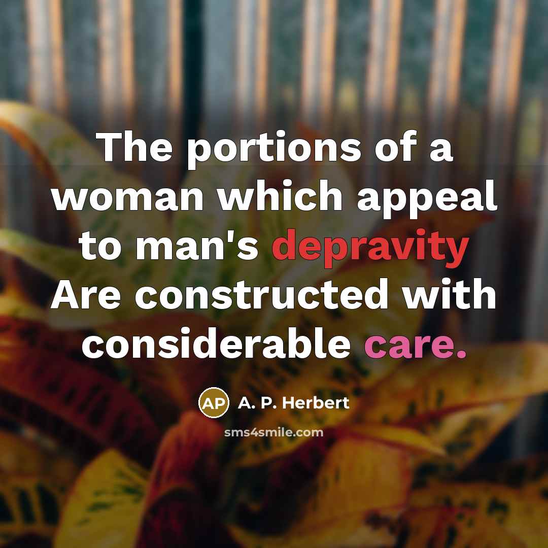 “The portions of a woman which appeal to man's depravity…” quote by A. P. Herbert
