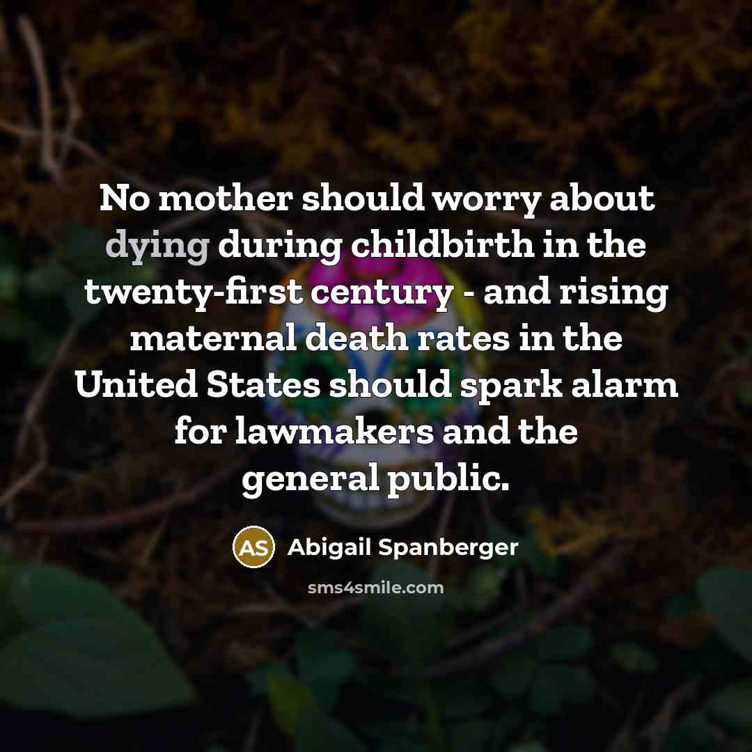 “No mother should worry about dying during childbirth in the…” quote by Abigail Spanberger