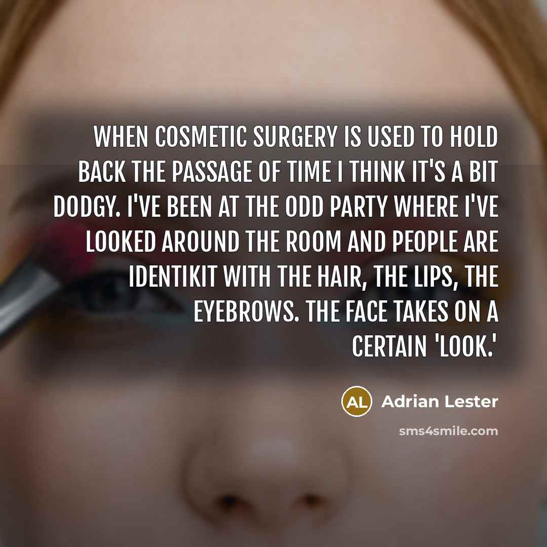 “When cosmetic surgery is used to hold back the passage…” quote by Adrian Lester