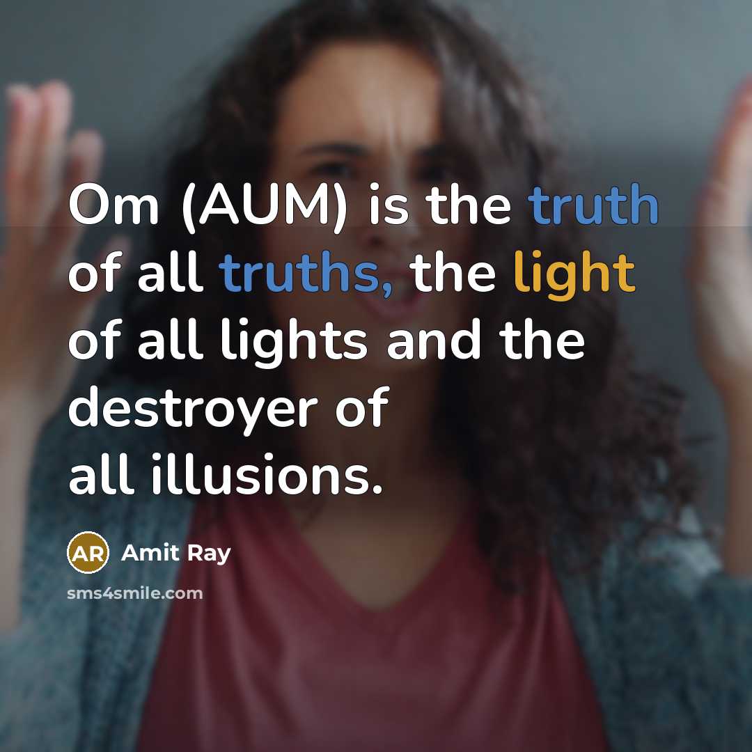 “Om (AUM) is the truth of all truths, the light…” quote by Amit Ray