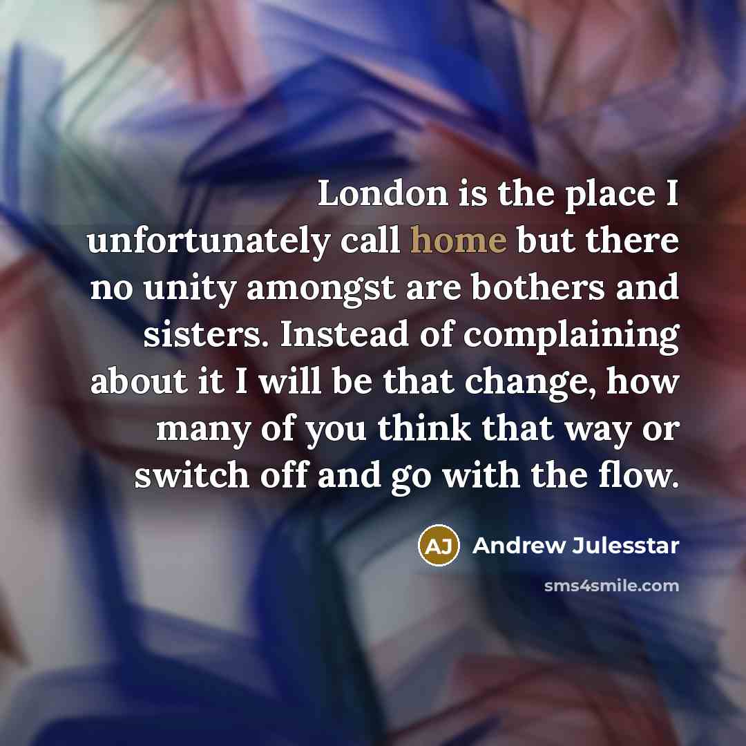“London is the place I unfortunately call home but there…” quote by Andrew Julesstar