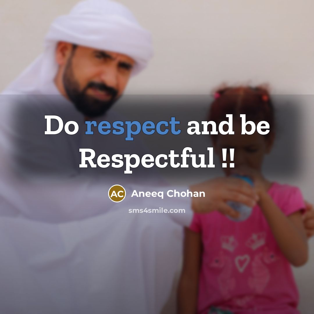 “Do respect and be Respectful !!…” quote by Aneeq Chohan