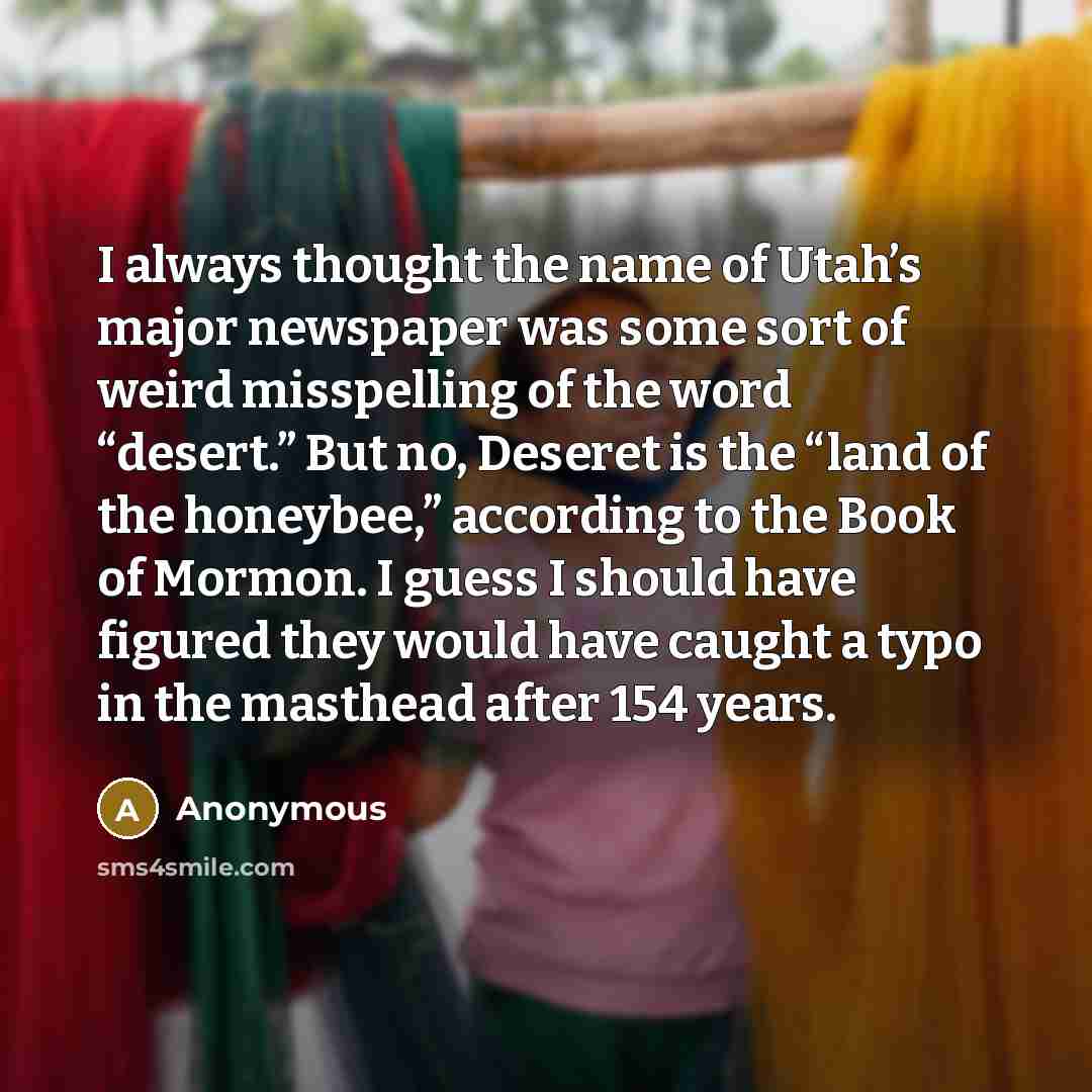 “I always thought the name of Utah’s major newspaper was…” quote by Anonymous